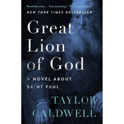 Great Lion of God - by  Taylor Caldwell (Paperback)