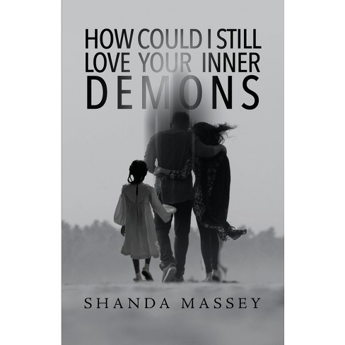 How Could I Still Love Your Inner Demons - by  Shanda Massey (Paperback) - image 1 of 1