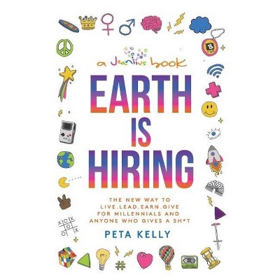 Earth Is Hiring - by  Peta Kelly (Hardcover)