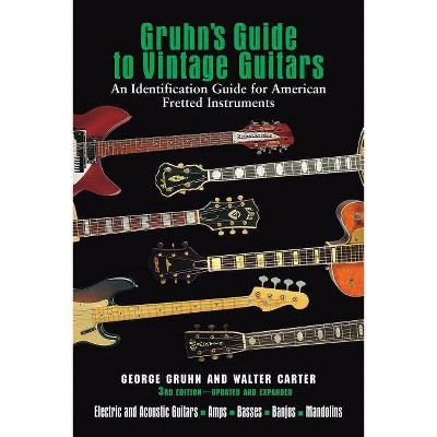 Gruhn's Guide to Vintage Guitars - 3rd Edition by  George Gruhn & Walter Carter (Hardcover)