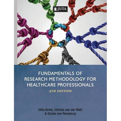 Fundamental of Research Methodology for Healthcare Professionals 4e - 4th Edition by  Al Hilla Brink Et (Paperback)