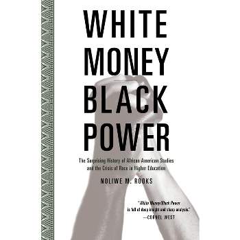 White Money/Black Power - by  Noliwe Rooks (Paperback)