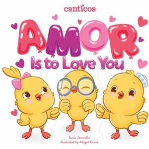 Amor Is to Love You - by  Susie Jaramillo (Board Book) - 1 of 1