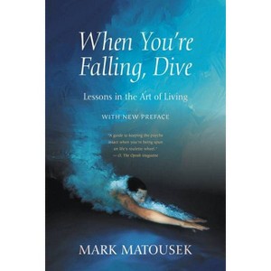 When You're Falling, Dive - by  Mark Matousek (Paperback) - 1 of 1