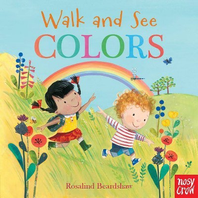 Walk and See: Colors - by  Nosy Crow (Board Book)