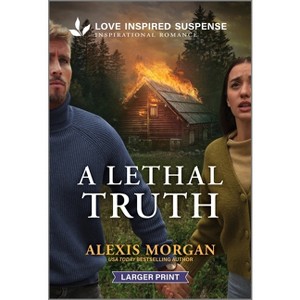 A Lethal Truth - Large Print by  Alexis Morgan (Paperback) - 1 of 1
