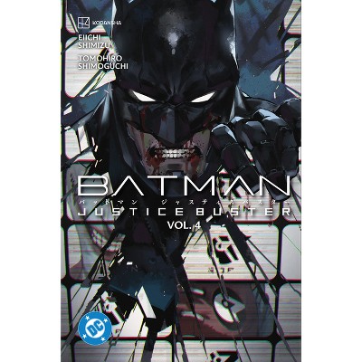 Batman: Justice Buster Vol. 4 - (Batman Justice Buster) by  Eiichi Shimizu & Tomohiro Shimoguchi (Paperback)