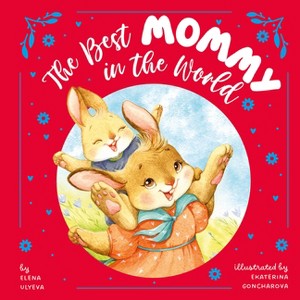 The Best Mommy in the World - (Clever Storytime) by  Clever Publishing & Elena Ulyeva (Hardcover) - 1 of 1