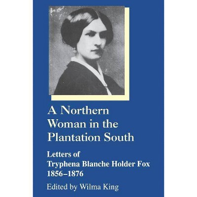 A Northern Woman in the Plantation South - (Women's Diaries and Letters of the South) by  Tryphena Blanche H Fox (Paperback)