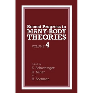 Recent Progress in Many-Body Theories - (Recent Progress in Many-Body Theories Vol. 4) by  H Mitter & E Schachinger & H Sormann (Hardcover) - 1 of 1