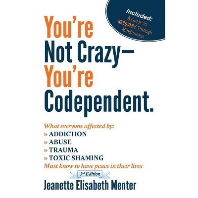 You're Not Crazy - You're Codependent. - by  Jeanette Elisabeth Menter (Paperback)