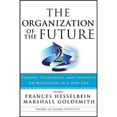 Organization of the Future 2 Pod - (Frances Hesselbein Leadership Forum) by  Frances Hesselbein & Marshall Goldsmith (Paperback)