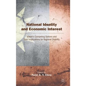National Identity and Economic Interest - by  P Chow (Hardcover) - 1 of 1