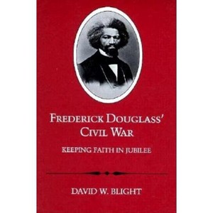 Frederick Douglass' Civil War - by  David W Blight (Paperback) - 1 of 1