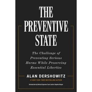 The Preventive State - by  Alan Dershowitz (Hardcover) - 1 of 1