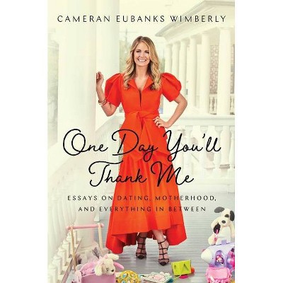 One Day You'll Thank Me - by  Cameran Eubanks Wimberly (Hardcover)