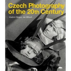 Czech Photography of the 20th Century - by  Vladimir Birgus & Jan Mlcoch (Hardcover) - 1 of 1