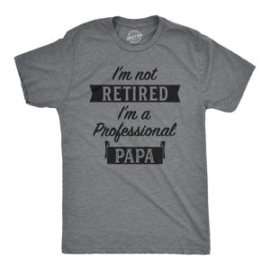 Mens I'm Not Retired I'm A Professional Papa T Shirt Funny Grandfather Tee - Crazy Dog Men's T Shirt - 1 of 4