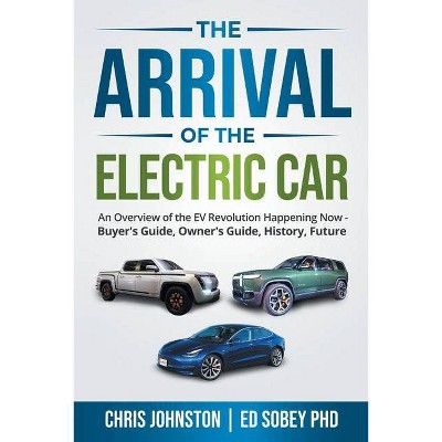 The Arrival of the Electric Car - by  Chris Johnston & Ed Sobey (Paperback)