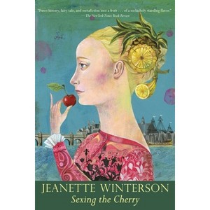 Sexing the Cherry - (Winterson, Jeanette) by  Jeanette Winterson (Paperback) - 1 of 1