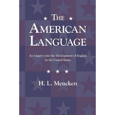 The American Language - by  H L Mencken (Paperback)