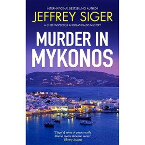 Murder in Mykonos - (Chief Inspector Andreas Kaldis Mystery) by  Jeffrey Siger (Paperback) - 1 of 1