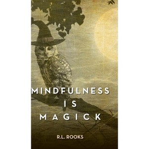 Mindfulness is Magick - by R L Rooks - 1 of 1