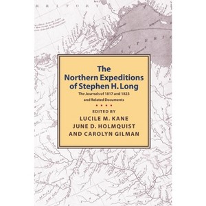 Northern Expeditions of Stephen H.Long - by  Lucille Kane & Carolyn Gilman & June D Holmquist (Paperback) - 1 of 1
