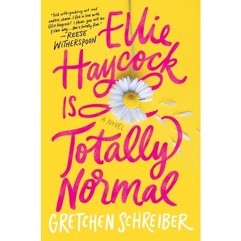 Ellie Haycock Is Totally Normal - By Gretchen Schreiber (hardcover ...