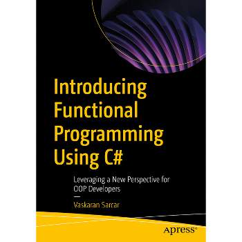 Introducing Functional Programming Using C# - by  Vaskaran Sarcar (Paperback)