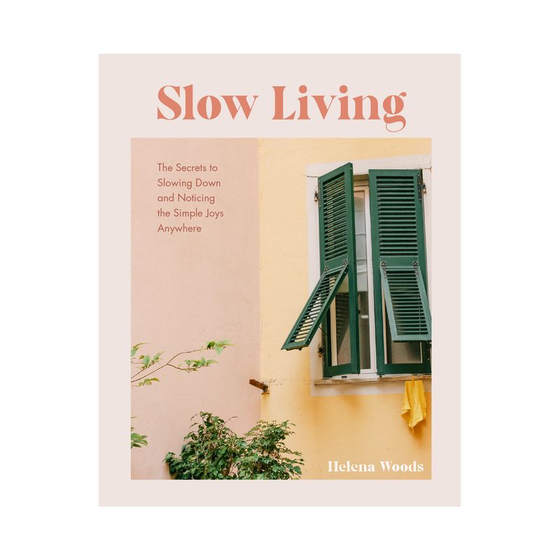 Slow Living - by  Helena Woods (Hardcover), 1 of 2