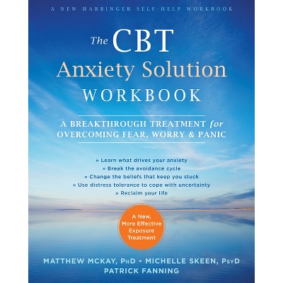 The CBT Anxiety Solution Workbook - by  Matthew McKay & Michelle Skeen & Patrick Fanning (Paperback)