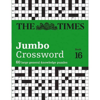 The Times Jumbo Crossword: Book 16, 16 - by  The Times Mind Games & John Grimshaw (Paperback)