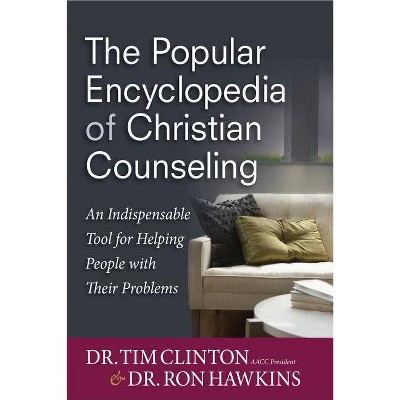 The Popular Encyclopedia of Christian Counseling - by  Tim Clinton & Ron Hawkins (Hardcover)