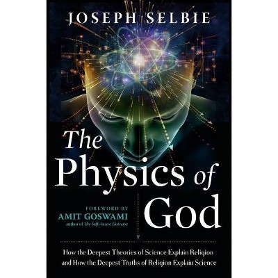 The Physics of God - by  Joseph Selbie (Paperback)