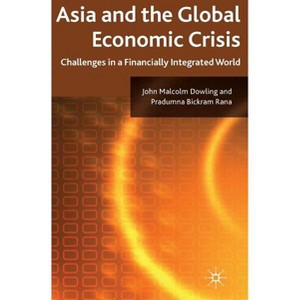 Asia and the Global Economic Crisis - by  J Dowling & P Rana (Hardcover) - 1 of 1