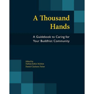 A Thousand Hands - by  Nathan Jishin Michon & Daniel Clarkson Fisher (Paperback)