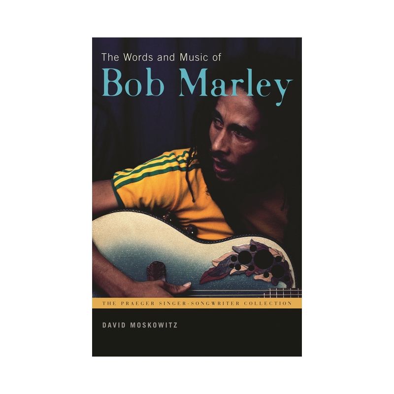 The Words and Music of Bob Marley - (Praeger Singer-Songwriter Collection) by  David V Moskowitz (Hardcover), 1 of 2