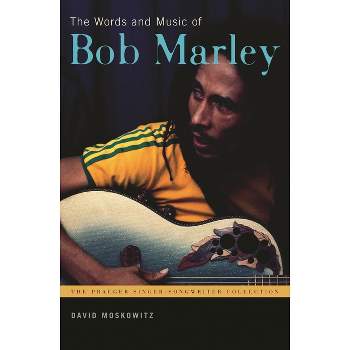 The Words and Music of Bob Marley - (Praeger Singer-Songwriter Collection) by  David V Moskowitz (Hardcover)