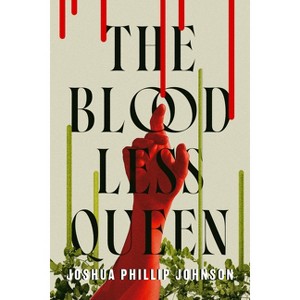 The Bloodless Queen - by  Joshua Phillip Johnson (Hardcover) - 1 of 1