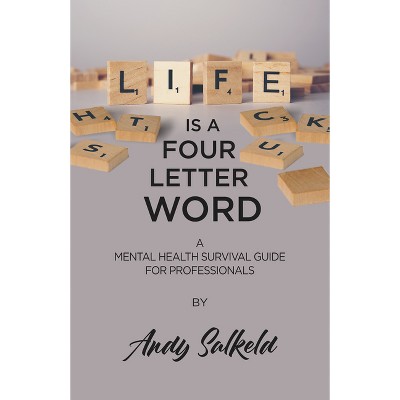 Life Is a Four-Letter Word - by  Salkeld (Paperback)