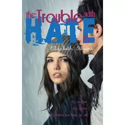 The Trouble with Hate is... - by  Elizabeth Stevens (Paperback)
