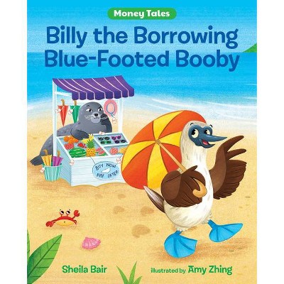 Billy the Borrowing Blue-Footed Booby - (Money Tales) by  Sheila Bair (Hardcover)