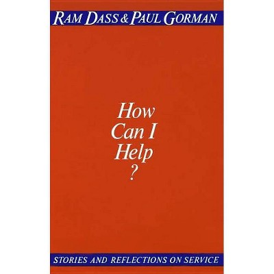 How Can I Help? - by  Ram Dass & Paul Gorman (Paperback)