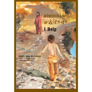 Niwîcihâw / I Help - (Nohkom) by  Caitlin Dale Nicholson (Paperback) - 1 of 1