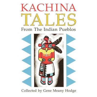 Kachina Tales from the Indian Pueblos - by  Gene Hodge (Paperback)