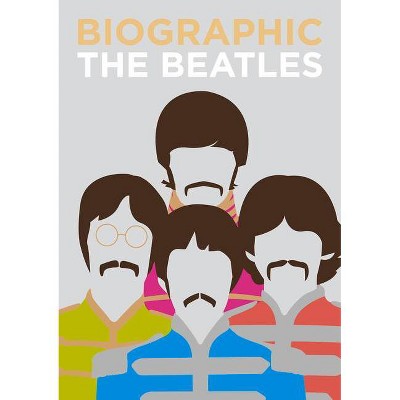 Biographic the Beatles - by  VIV Coot (Hardcover)