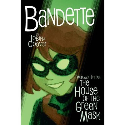 Bandette Volume 3: The House of the Green Mask - by  Paul Tobin (Paperback)