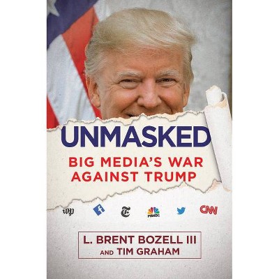 Unmasked - by  Brent Bozell & Tim Graham (Hardcover)