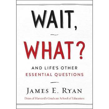 Wait, What? - by  James E Ryan (Hardcover)